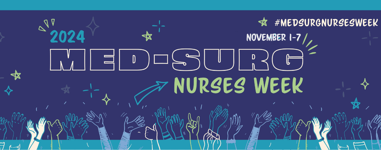 Celebrating Med-Surg Nurses Week 2024